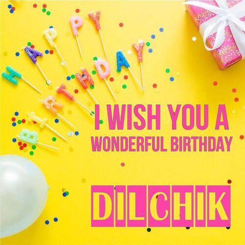 Открытка Dilchik I wish you a wonderful birthday