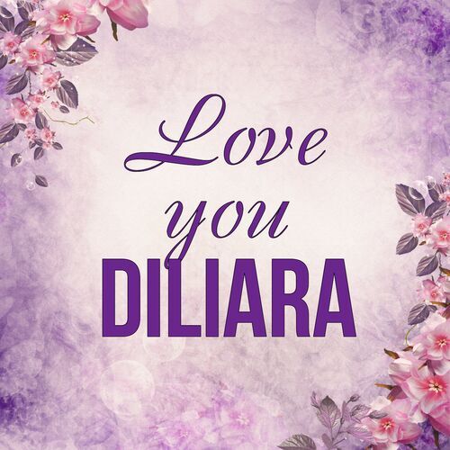 Открытка Diliara Love you