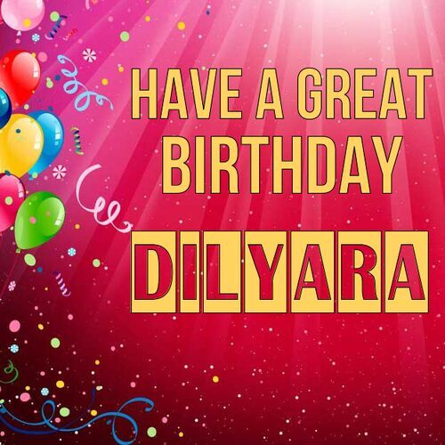 Открытка Dilyara Have a great birthday