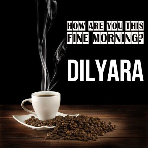 Открытка Dilyara How are you this fine morning?