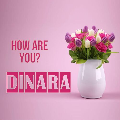 Открытка Dinara How are you?