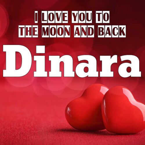 Открытка Dinara I love you to the moon and back