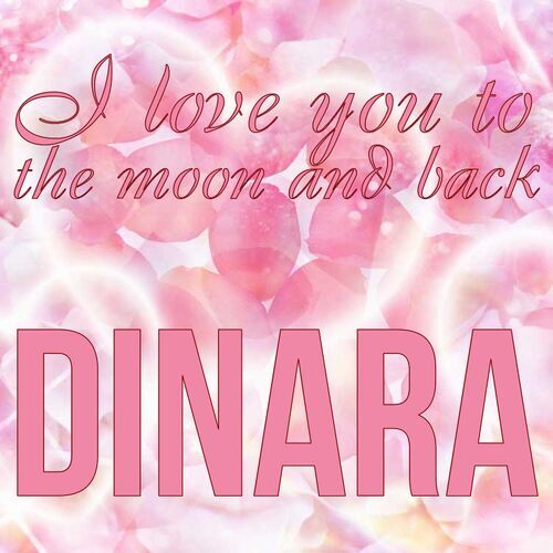 Открытка Dinara I love you to the moon and back