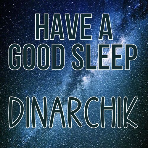 Открытка Dinarchik Have a good sleep