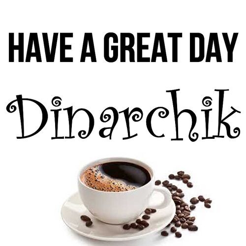 Открытка Dinarchik Have a great day