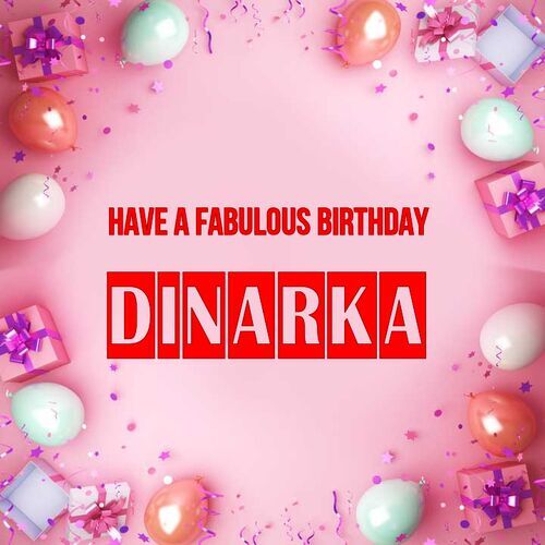 Открытка Dinarka Have a fabulous birthday