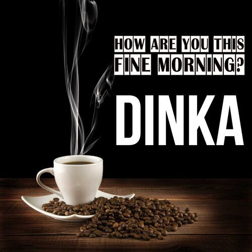 Открытка Dinka How are you this fine morning?