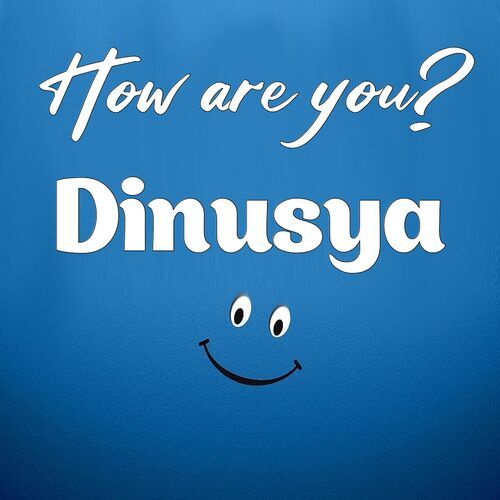 Открытка Dinusya How are you?