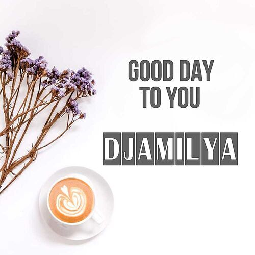 Открытка Djamilya Good day to you