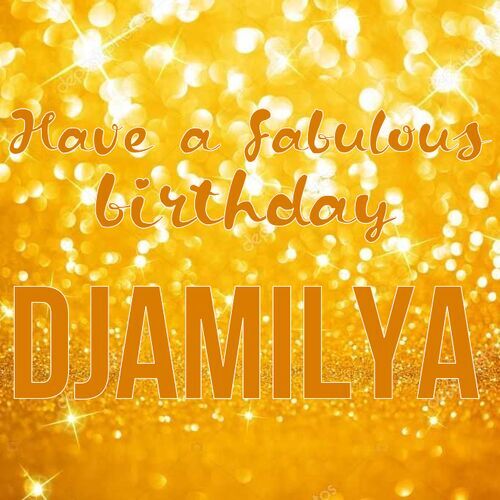 Открытка Djamilya Have a fabulous birthday