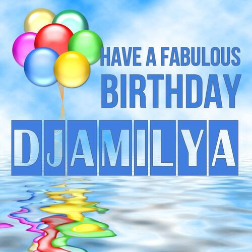 Открытка Djamilya Have a fabulous birthday