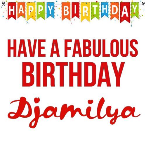 Открытка Djamilya Have a fabulous birthday