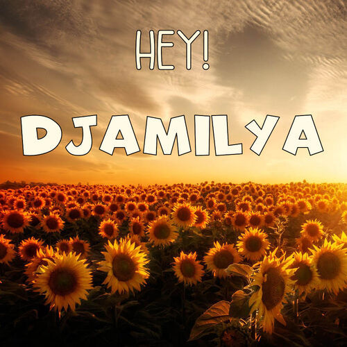 Открытка Djamilya Hey!