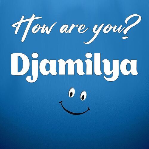 Открытка Djamilya How are you?