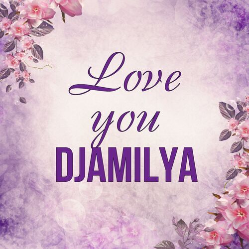 Открытка Djamilya Love you