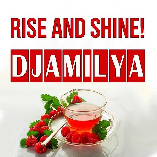 Открытка Djamilya Rise and shine!