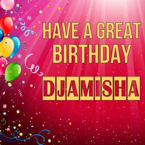 Открытка Djamisha Have a great birthday