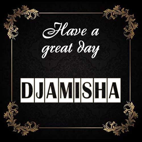 Открытка Djamisha Have a great day