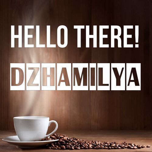 Открытка Dzhamilya Hello there!