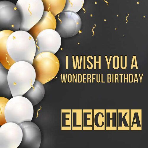 Открытка Elechka I wish you a wonderful birthday