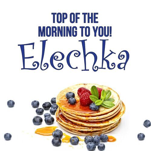 Открытка Elechka Top of the morning to you!