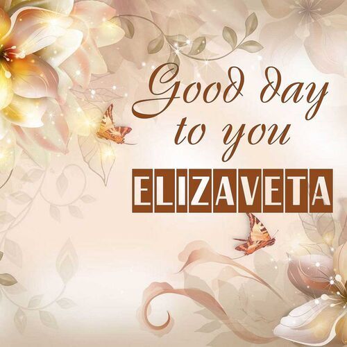 Открытка Elizaveta Good day to you