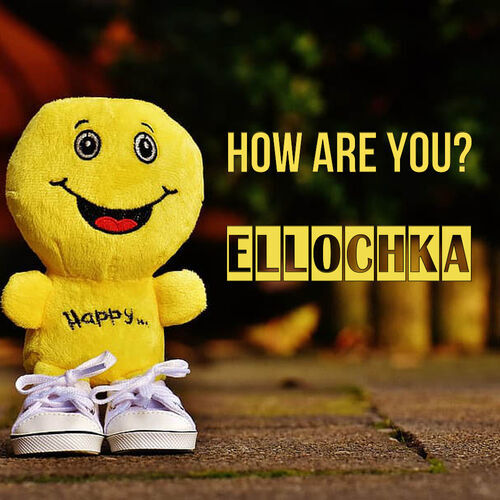 Открытка Ellochka How are you?