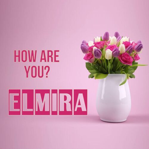 Открытка Elmira How are you?