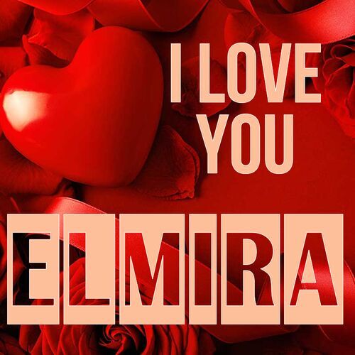 Открытка Elmira I love you