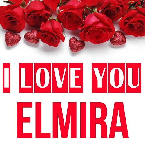 Открытка Elmira I love you