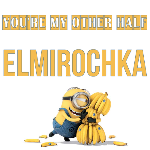 Открытка Elmirochka You