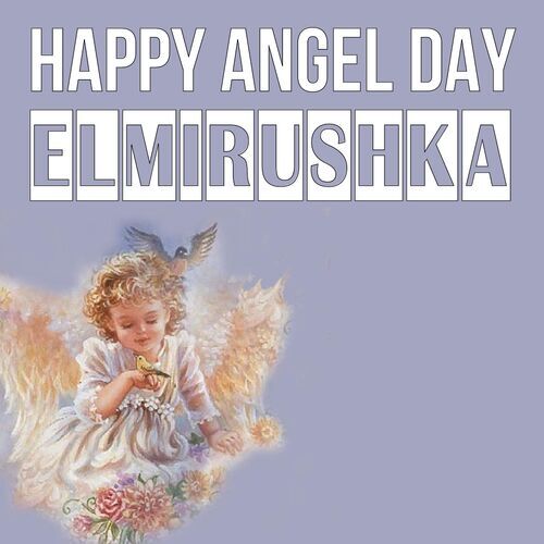 Открытка Elmirushka Happy angel day