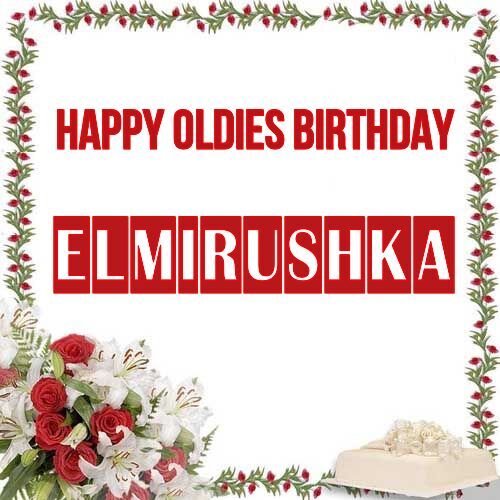 Открытка Elmirushka Happy oldies birthday