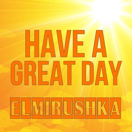 Открытка Elmirushka Have a great day