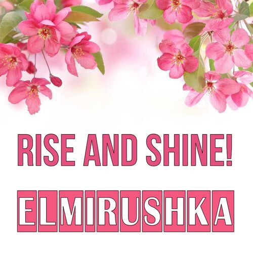 Открытка Elmirushka Rise and shine!