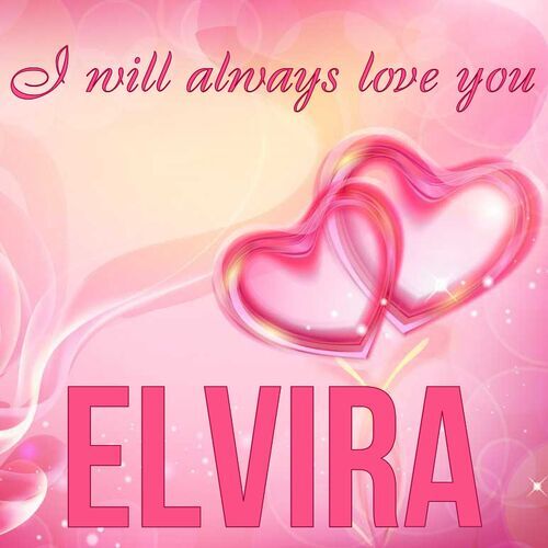 Открытка Elvira I will always love you