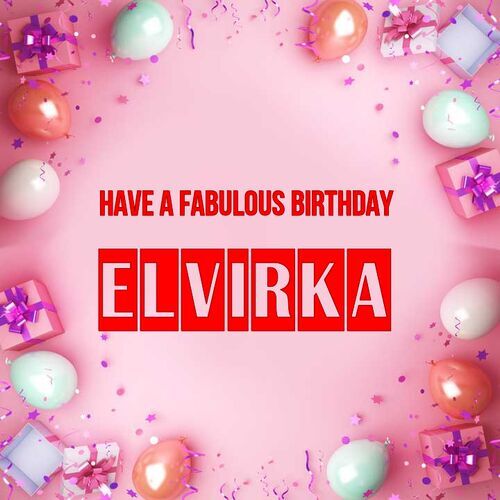 Открытка Elvirka Have a fabulous birthday