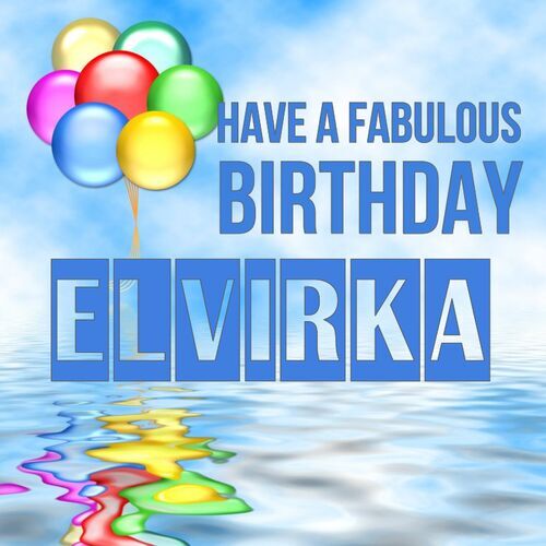 Открытка Elvirka Have a fabulous birthday