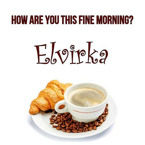 Открытка Elvirka How are you this fine morning?