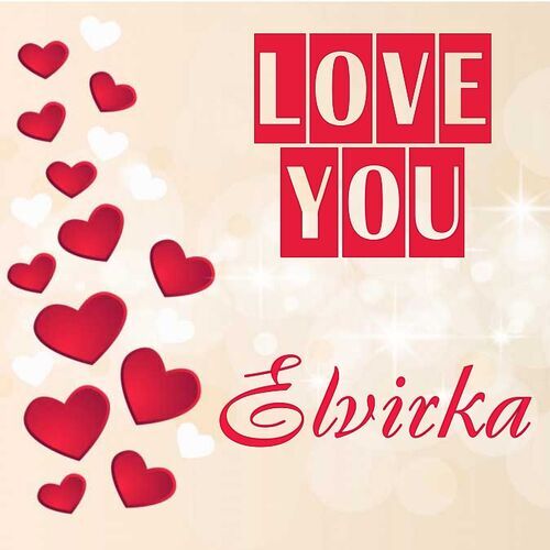 Открытка Elvirka Love you