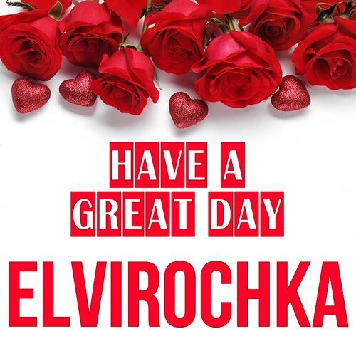 Открытка Elvirochka Have a great day