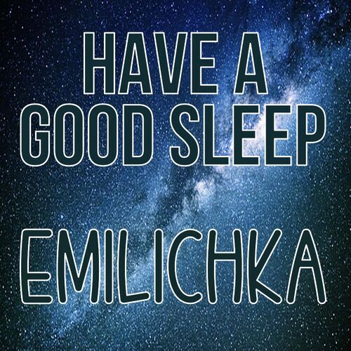 Открытка Emilichka Have a good sleep