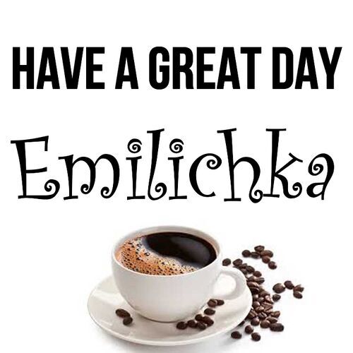 Открытка Emilichka Have a great day