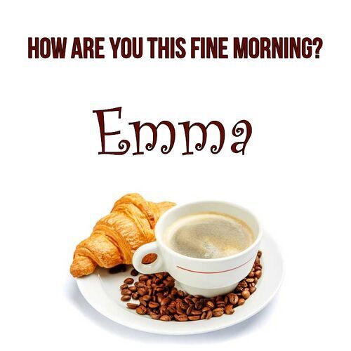 Открытка Emma How are you this fine morning?