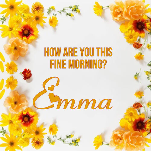 Открытка Emma How are you this fine morning?