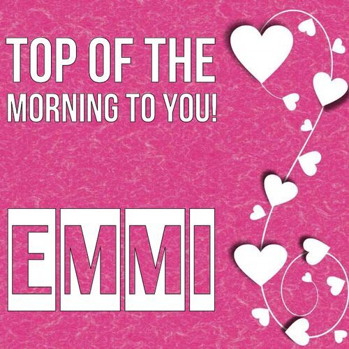 Открытка Emmi Top of the morning to you!