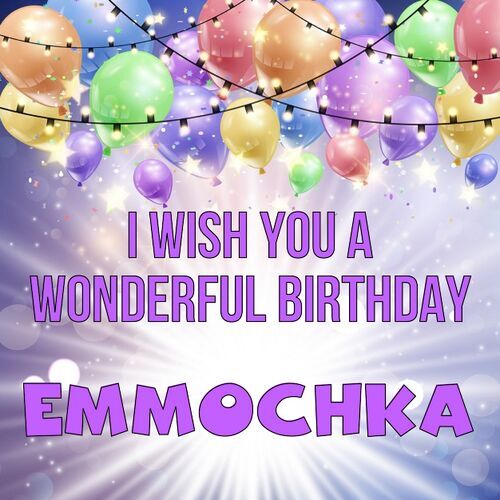 Открытка Emmochka I wish you a wonderful birthday