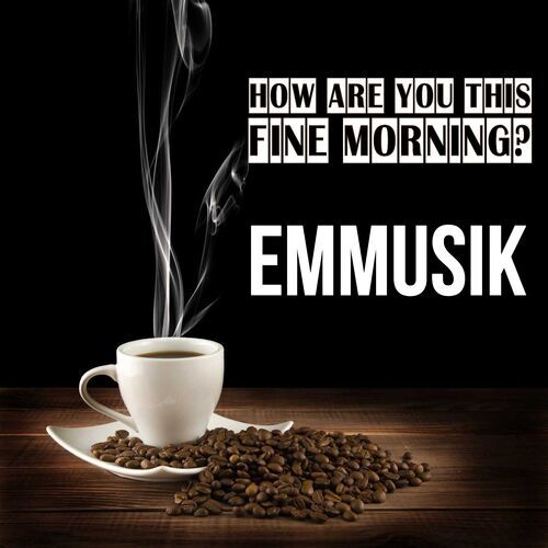 Открытка Emmusik How are you this fine morning?