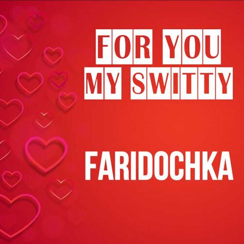 Открытка Faridochka For you my switty