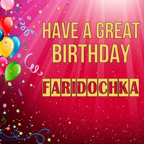 Открытка Faridochka Have a great birthday